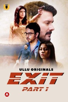 Exit Part 1 S01 (Complete) Ullu